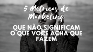 5 métricas de marketing que não significam o que você acha que fazem