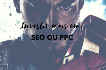 Investir mais em SEO ou PPC? Eis a questão.